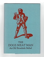 The Dogs Meat Man. An Old Broadside Ballad.