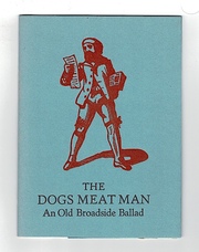 The Dogs Meat Man. An Old Broadside Ballad.