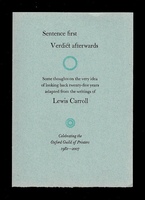 Sentence first, Verdict afterwards. Some thoughts on the very idea of looking back twenty-five years adapted from the writings of Lewis Carroll. Celebrating the Oxford Guild of Printers, 1982-2007.