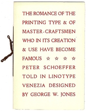 The Romance of the Printing Type & of Master Craftsmen Who In Its Creation & Use Have Become Famous. Peter Schöffer.