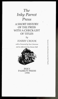 The Inky Parrot Press. A Short History of the Press with a Check-list of Titles with a Foreword by Tom Colverson and an Afterword by Dennis Hall.