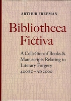 Bibliotheca Fictiva. A Collection of Books & Manuscripts Relating to Literary Forgery 400BC - AD 2000.