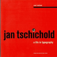 Jan Tschichold, A Life in Typography.